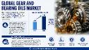 Why the Global Gear and Bearing Oils Market Is Critical for Extreme Pressure & Wear Protection