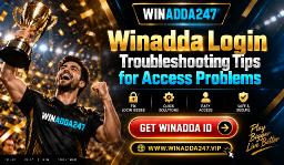 Winadda Login Troubleshooting Tips for Access Problems
