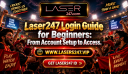 Laser247 Login Guide for Beginners: From Account Setup to Access