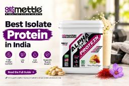 Best Isolate Protein in India: A Complete Guide to Choosing the Right Whey Protein