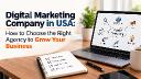 Digital Marketing Company in USA: How to Choose the Right Agency to Grow Your Business