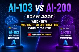 AI-103 vs AI-200 Exam | Which New Microsoft AI Certification Is Right for You? 2026
