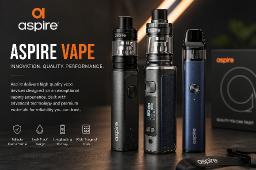 Aspire Vape And Premium Quality Vaping Made Simple